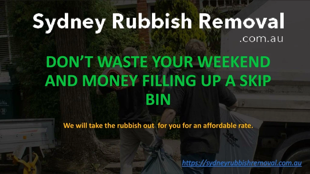 don t waste your weekend and money filling up a skip bin