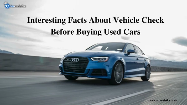 Interesting Facts About Vehicle Check Before Buying Used Cars