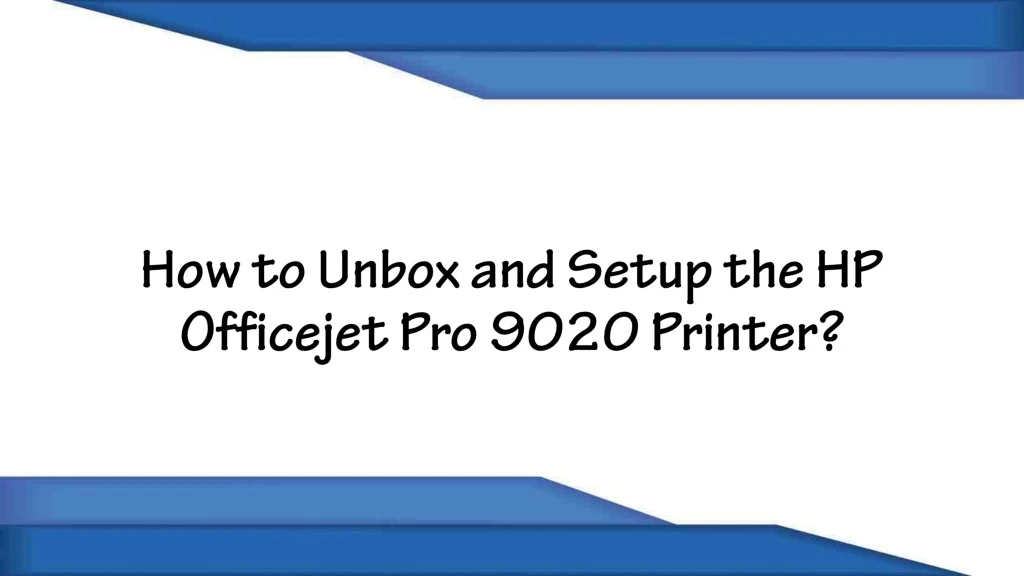 how to unbox and setup the hp officejet pro 9020 printer