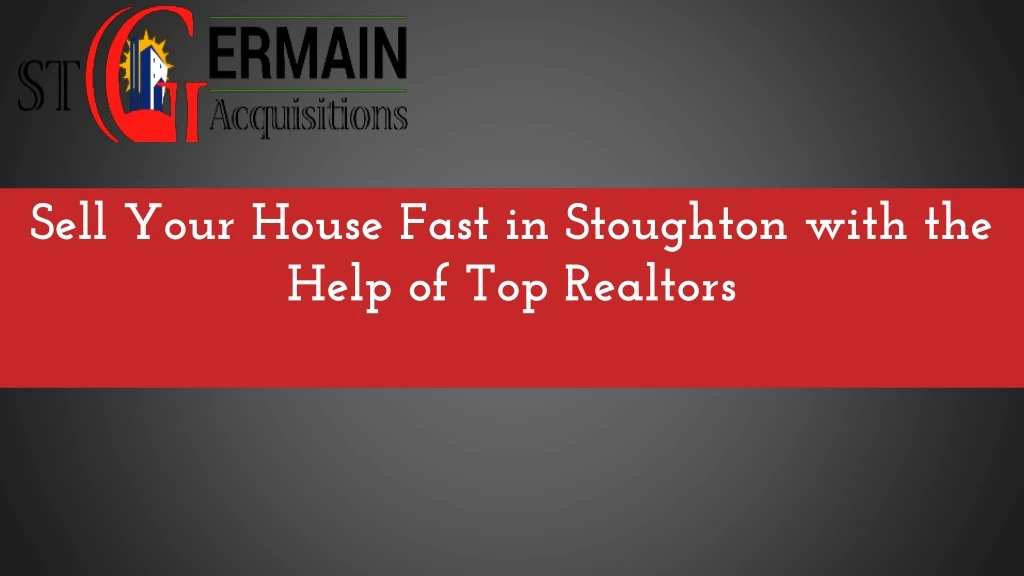 sell your house fast in stoughton with the help of top realtors