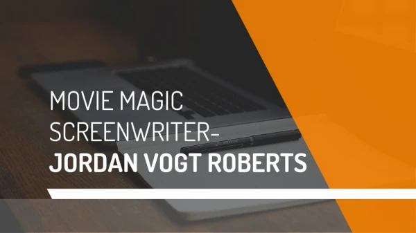 Multifaceted Filmmaker Jordan Vogt Roberts