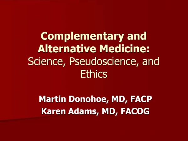 Complementary and Alternative Medicine: Science, Pseudoscience, and Ethics