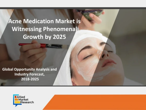 Tools and Knowledge Sharing to Drive Acne Medication Market by 2025