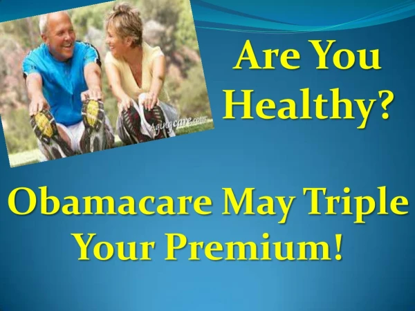 Health - Are You Healthy? ObamaCare May Triple Your Premium