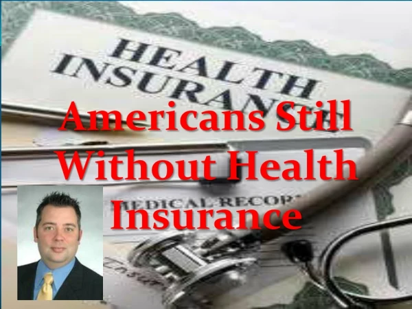 Health insurance plans americans still without health insurance plans power point