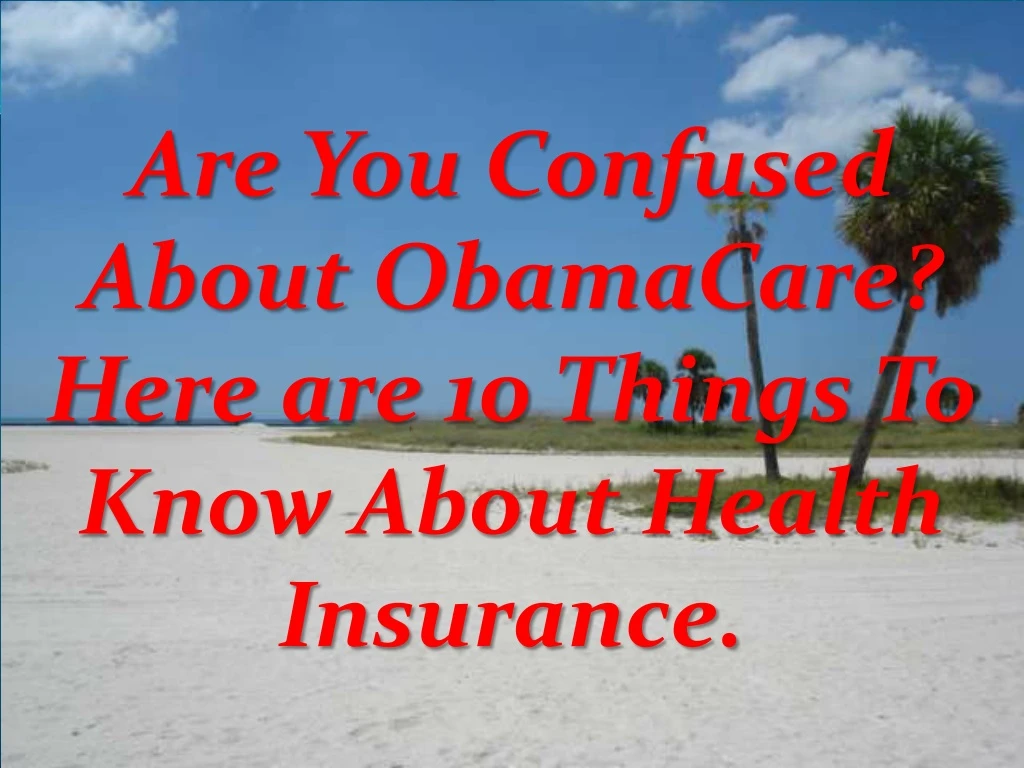 are you confused about obamacare here