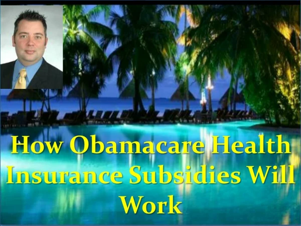 How Obamacare Health Subsidies Will Work - Are You Confused About Obamacare?