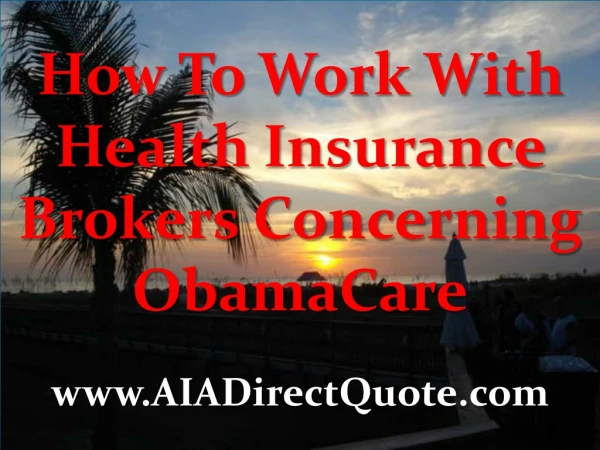 How To Work With Health Insurance Brokers Concerning ObamaCare