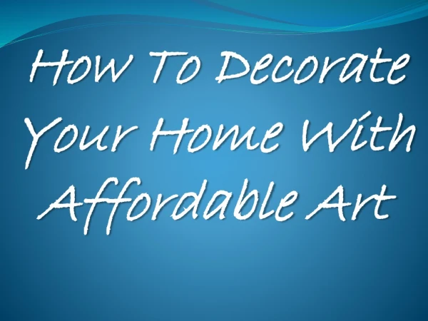 How To Decorate Your Home With Affordable Art