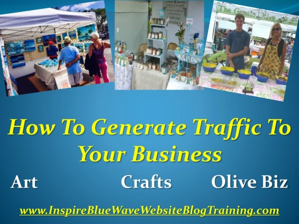 How To Generate Traffic To Your Art, Craft, Music Or ANY Business