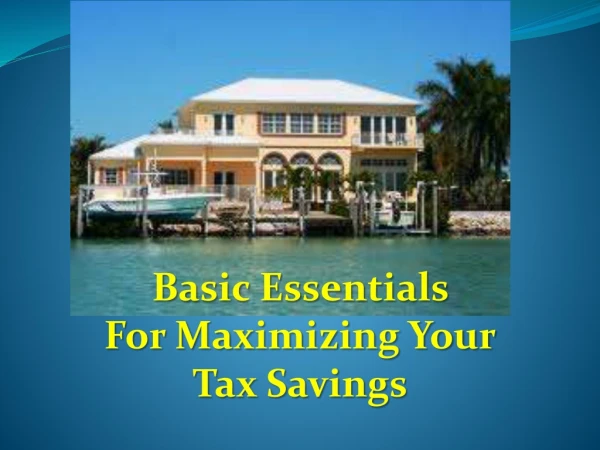 Basic Essentials For Maximizing Your Tax Savings