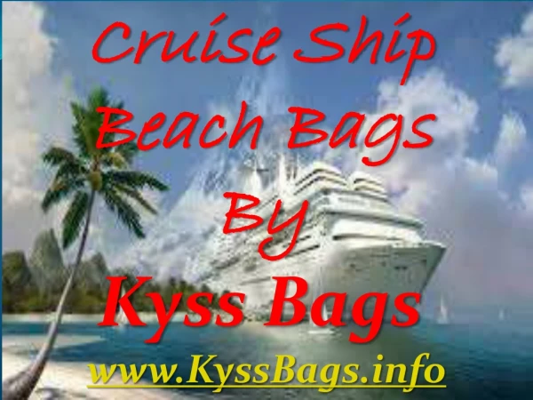 Cruise Ship Beach Bags by Kyss Bags