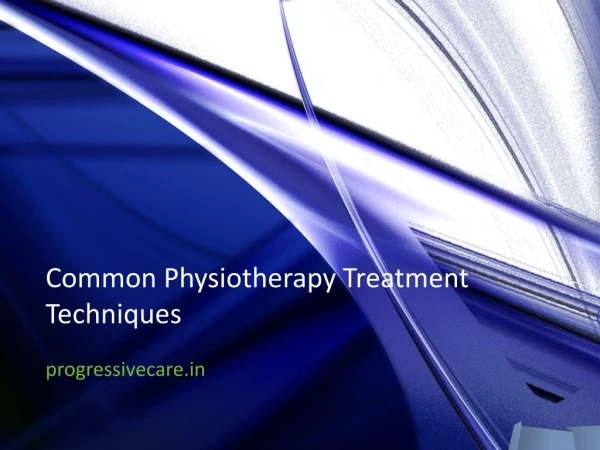 Common Physiotherapy Treatment Techniques - neuro rehabilitation centre in Hyderabad