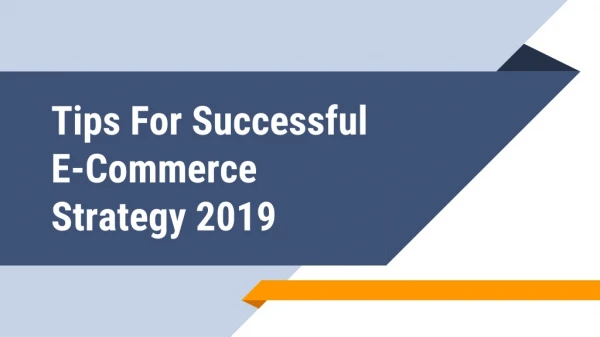 Tips For Successful E-Commerce Strategy 2019