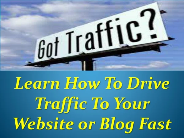 Learn How To Drive Traffic To Your Website or Blog Fast