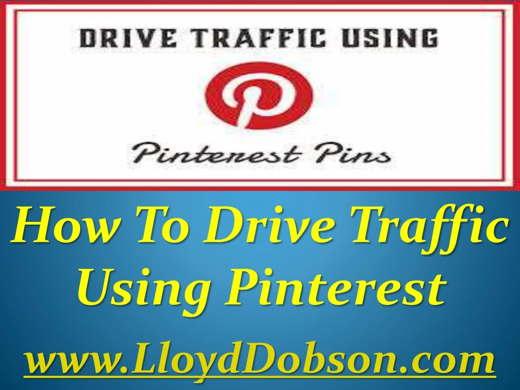 how to drive traffic using pinterest