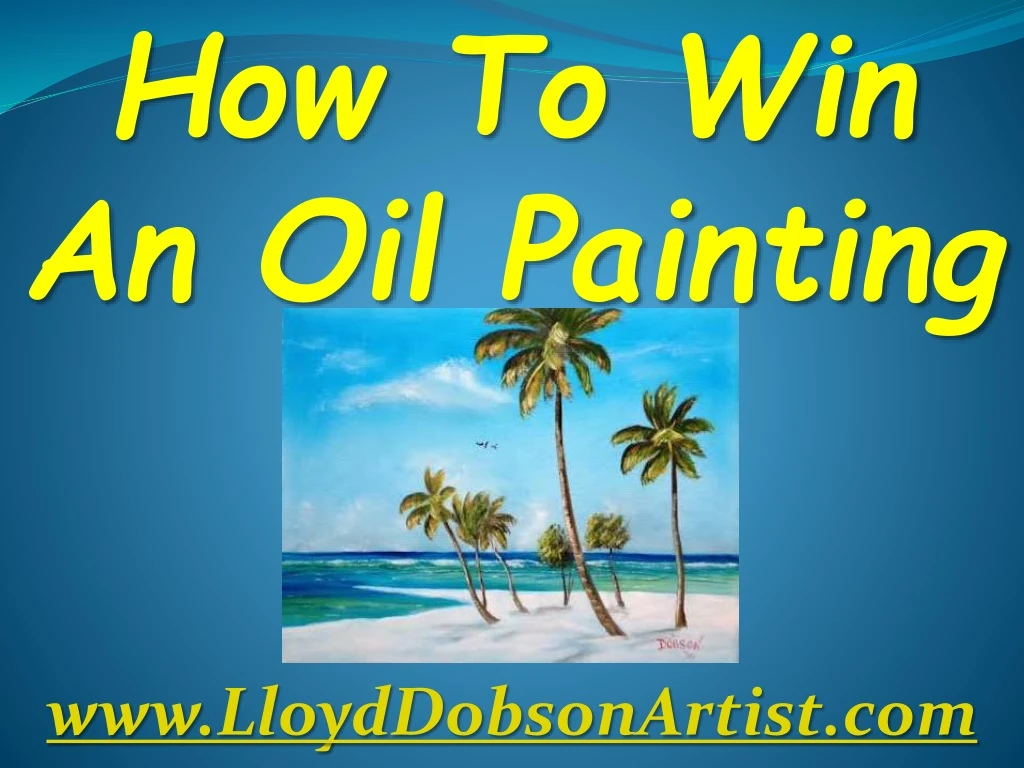how to win an oil painting