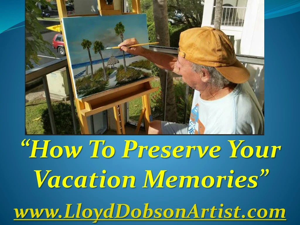 how to preserve your vacation memories