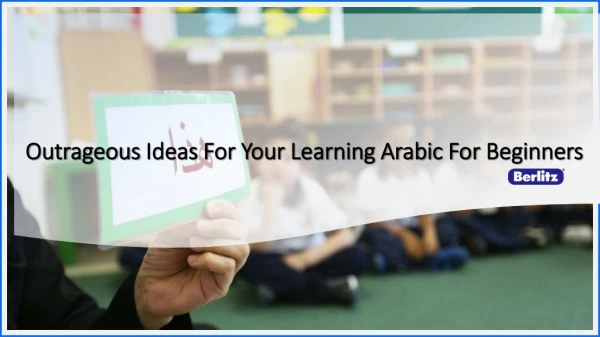 Outrageous Ideas For Your Learning Arabic For Beginners