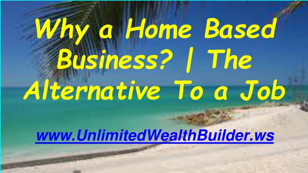 why a home based business the alternative to a job