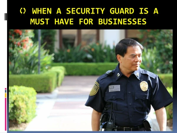 Why a security guard is a must in business premises