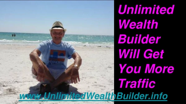 Unlimited Wealth Builder Will Get You More Traffic