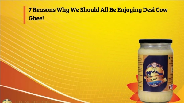 7 Reasons Why We Should All Be Enjoying Desi Cow Ghee