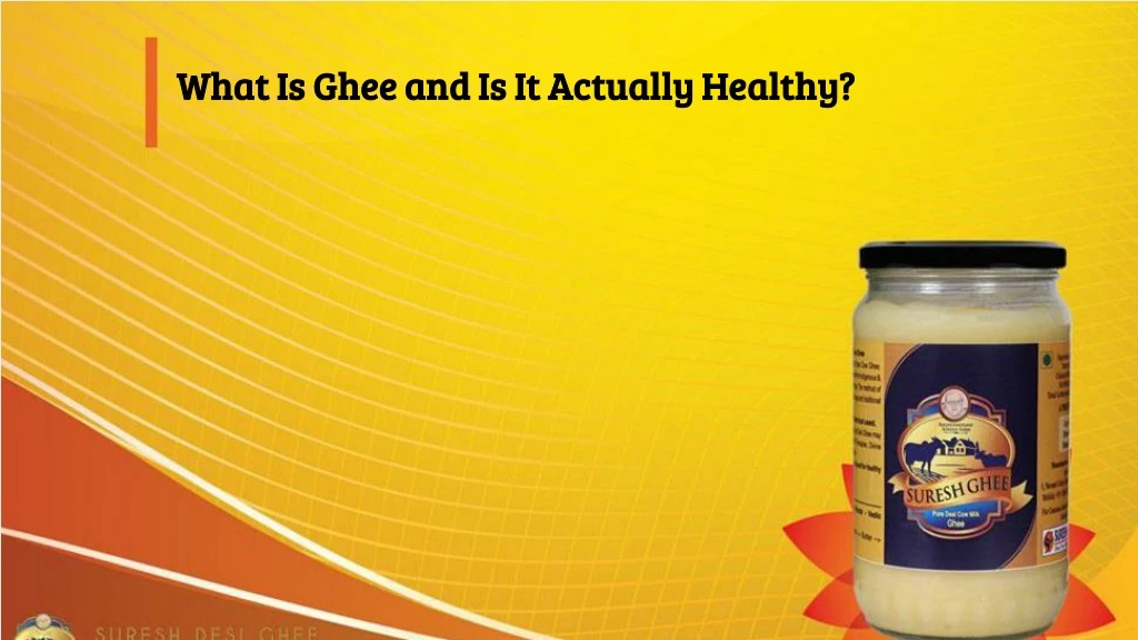 what is ghee and is it actually healthy