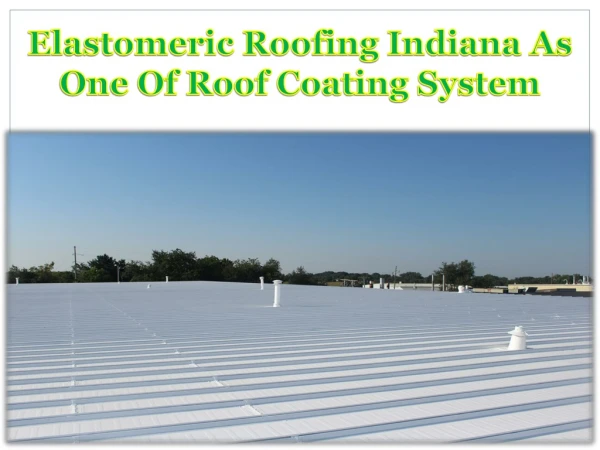 Elastomeric Roofing Indiana As One Of Roof Coating System