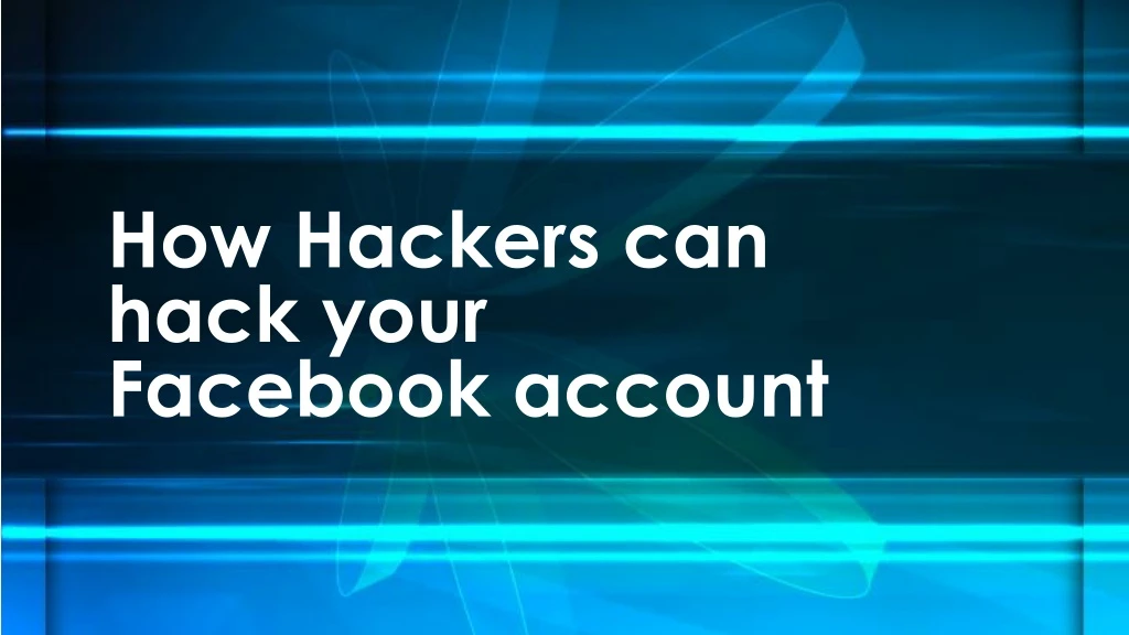 how hackers can hack your facebook account