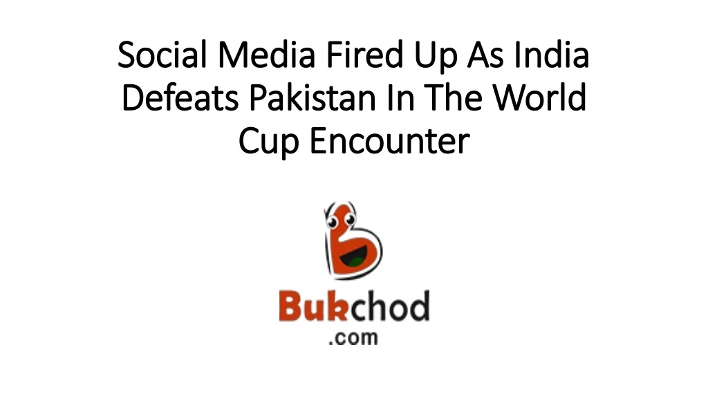 social media fired up as india defeats pakistan in the world cup encounter