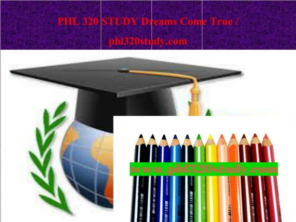 PHL 320 STUDY Dreams Come True / phl320study.com