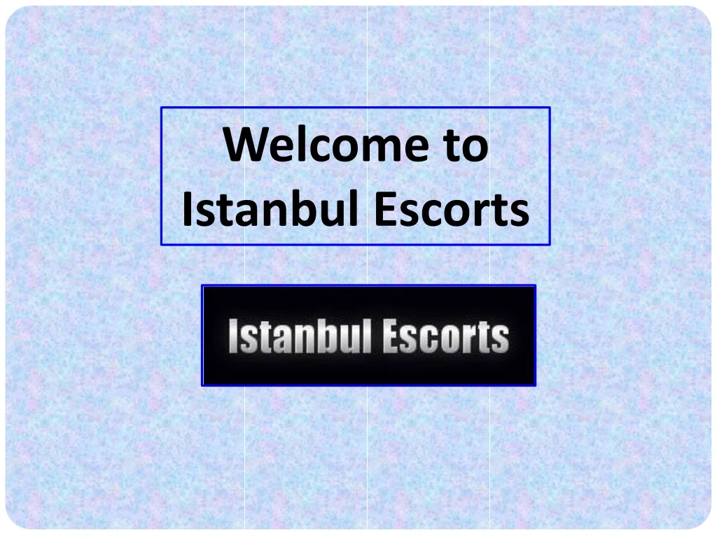 welcome to istanbul escorts