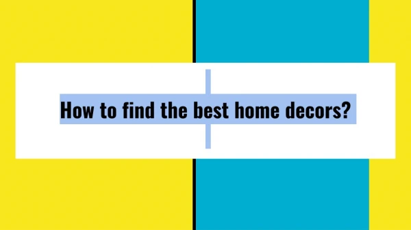 How to Find the Best Home Decors Online?