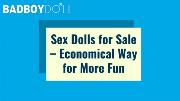 Sex Dolls for Sale – Economical Way for More Fun