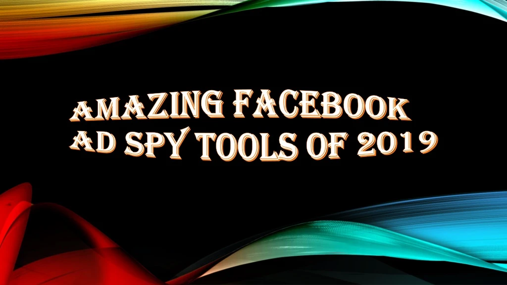 amazing facebook ad spy tools of 2019