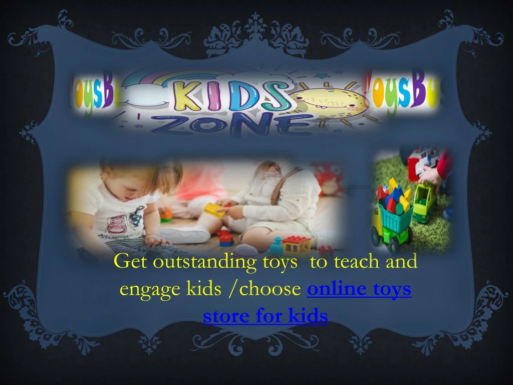 get outstanding toys to teach and engage kids
