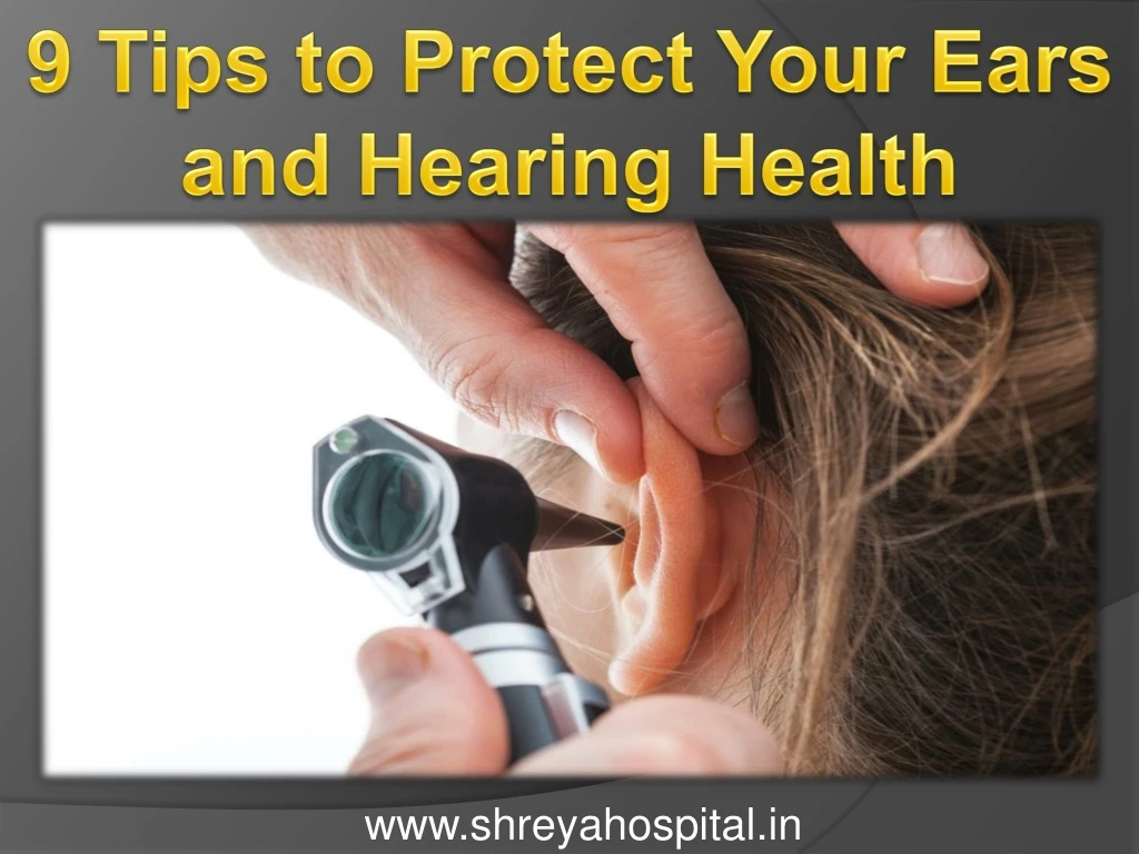 9 tips to protect your ears and hearing health