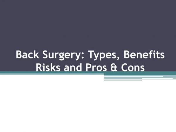 Back Surgery: Types, Benefits Risks and Pros and Cons