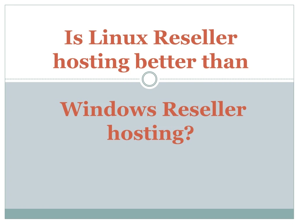 is linux reseller hosting better than windows reseller hosting