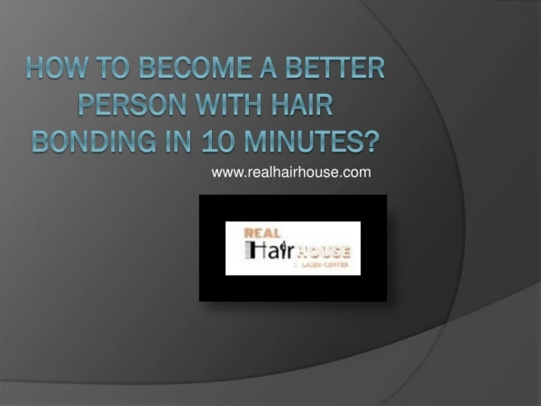 How to Become A Better Person With Hair Bonding in 10 minutes?