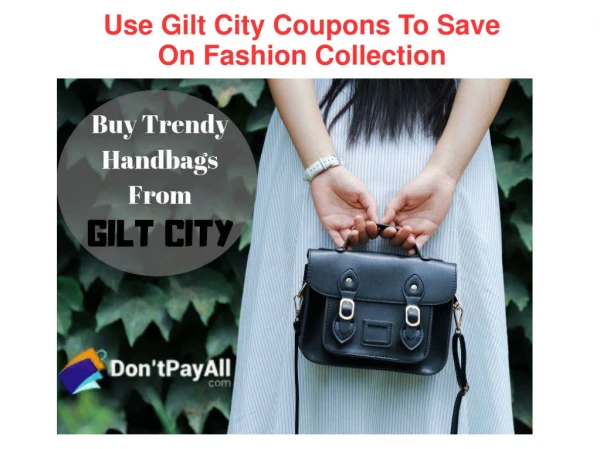 Use Gilt City Coupons To Save On Fashion Collection