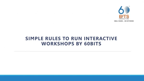 Simple Rules to Run Interactive Workshops by 60 Bits