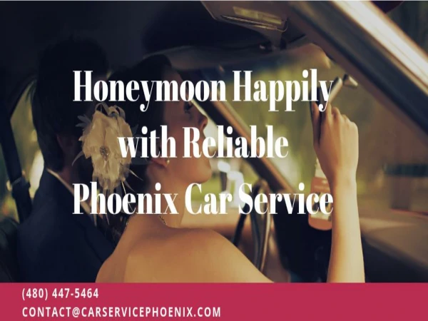Honeymoon Happily with Reliable Phoenix Car Service