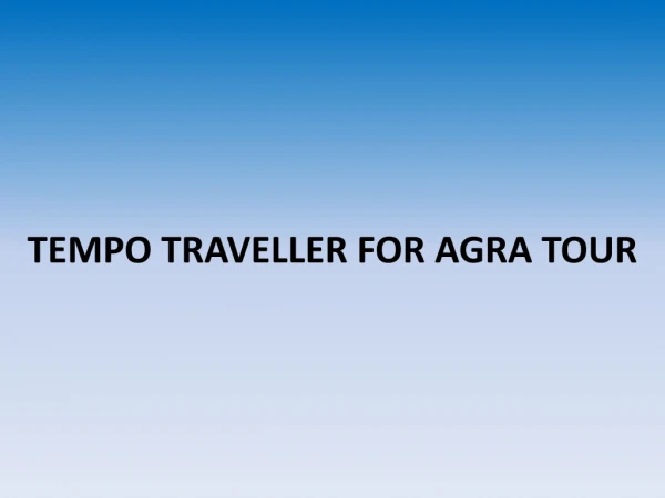 TEMPO TRAVELLER FOR AGRA