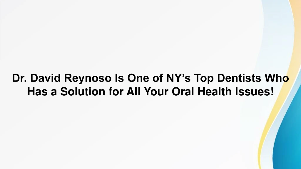 dr david reynoso is one of ny s top dentists