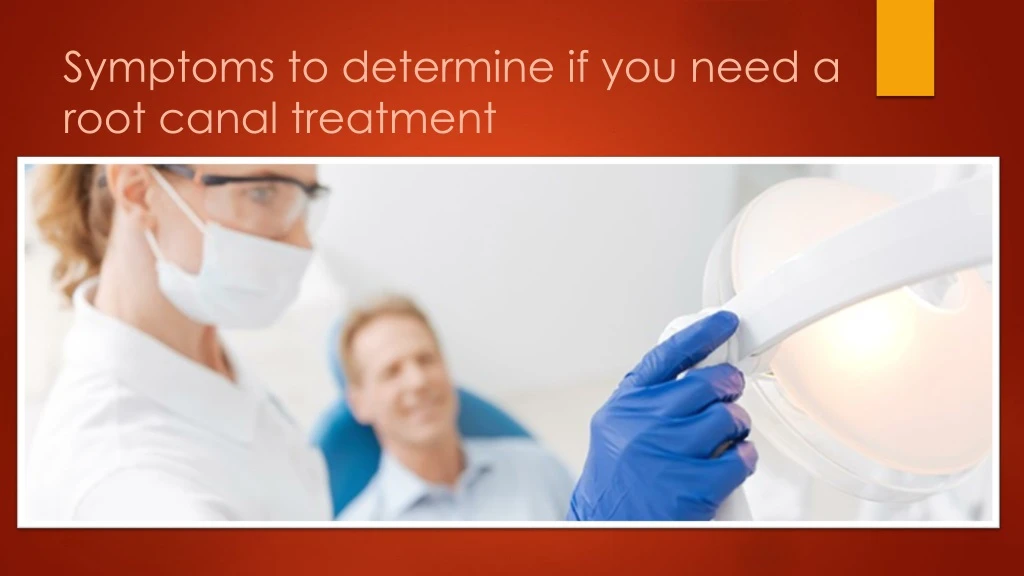 symptoms to determine if you need a root canal treatment