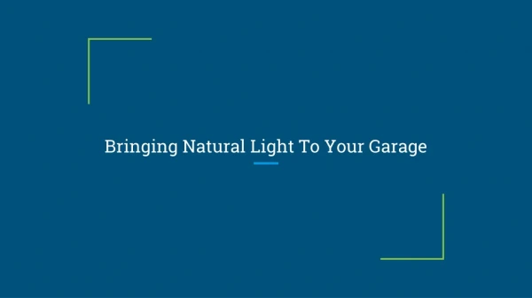 Bringing Natural Light To Your Garage