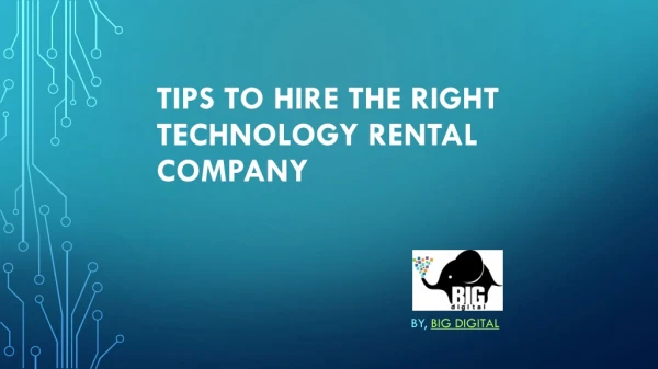 TIPS TO HIRE THE RIGHT TECHNOLOGY RENTAL COMPANY