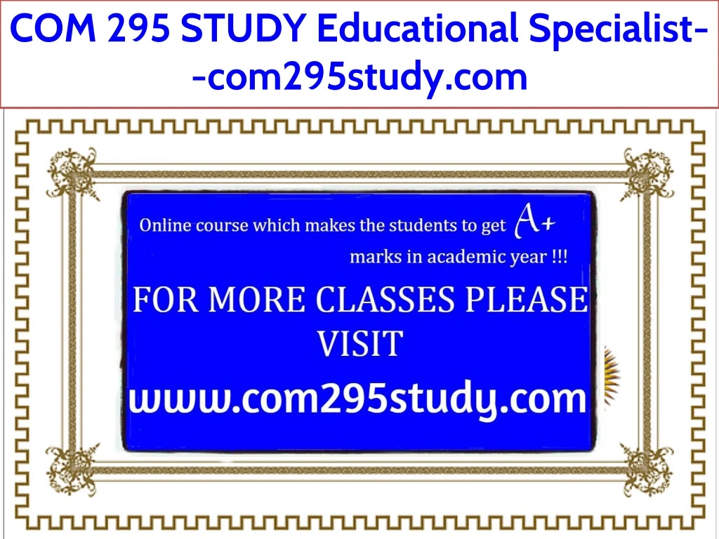 com 295 study educational specialist com295study